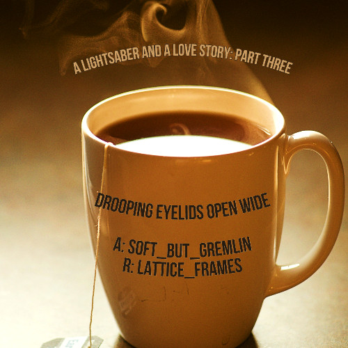 A steaming cup of tea in a white mug is warmly lit with the title and reader/author credits curving around as though printed on the mug. Above the mug in the steam is: A Lightsaber and a Love Story: Part Three