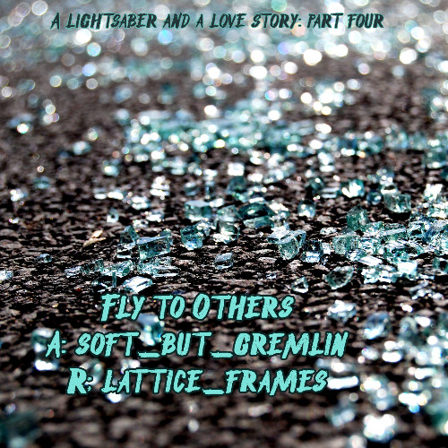 background image is shattered safety glass across gravel with teal text with the title and author/reader credits at the bottom. At the top is: A Lightsaber and a Love Story: Part Four in a dark font with teal outline